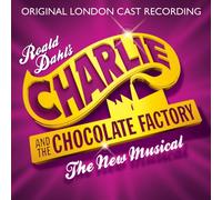 Original London Cast Recording - Charlie and Chocolate Factory: The New Musical