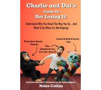 Charlie and Dai's Guide To Not Losing It!: Understand why you react the way you do... and what to do when it's not helping!