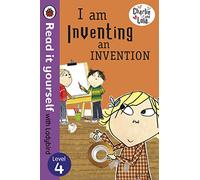 Charlie and Lola: I am Inventing an Invention - Read it yourself with Ladybird: Level 4.
