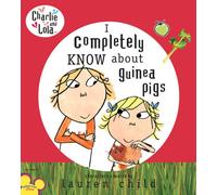 Charlie and Lola: I Completely Know About Guinea Pigs