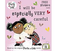 Lauren Child – Charlie and Lola: I Will Be Especially Very Careful