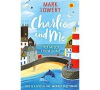 Charlie and Me: 421 Miles From Home - [Livre en VO] Mark Lowery (Auteur)