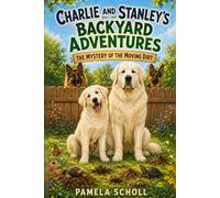 Charlie and Stanley's Backyard Adventures: The Mystery of the Moving Dirt