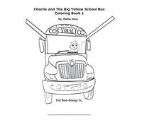 Charlie And The Big Yellow School Bus Coloring Book 1: Mellie Harp Coloring Books