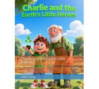 Charlie and the Earth's Little Heroes