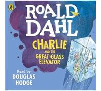 Charlie And The Great Glass Elevator (Dahl Audio) (Audio Cd) Roald Dahl, Quentin Blake, Douglas Hodge (Auteur)