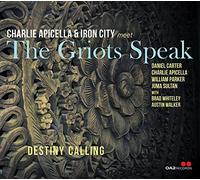 Charlie Apicella - Charlie Apicella & Iron City Meet The Griots Speak : Destiny Calling. [Import]