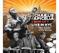 CHARLIE APICELLA & IRON CITY - Live in NYC [Import]