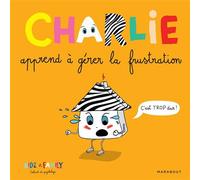 Charlie apprend à gérer la frustration – Marabout