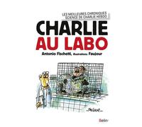 Charlie au labo - Antonio Fischetti - Belin - broché - Essai