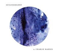 Charlie Barnes Oceanography (Vinyl) 12" Album