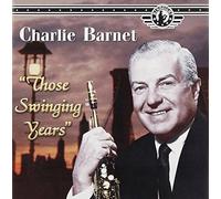 Charlie Barnet - Those Swingin Years