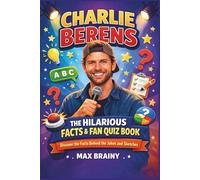 Charlie Berens: The Hilarious Facts & Fan Quiz Book: Discover the Facts Behind the Jokes and Sketches