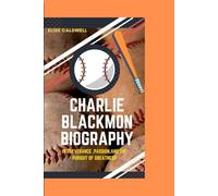 CHARLIE BLACKMON BIOGRAPHY: PERSEVERANCE, PASSION,AND PURSUIT OF GREATNESS