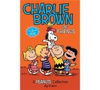 Charles M Schulz – Charlie Brown and Friends: A Peanuts Collection – Peanuts Kids – Broché