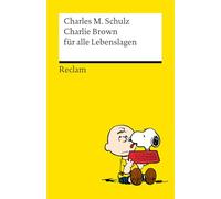 Charlie Brown für alle Lebenslagen: Das Beste über die Kultfigur von Charles M. Schulz - Kultbuch zum Verschenken