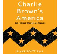 Charlie Brown's America : la Politique Populaire des cacahuètes [Import]