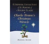 Charlie Browns Christmas Miracle by Michael Keane Michael Keane (Auteur)