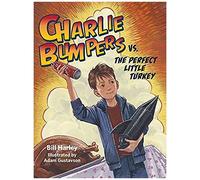 Charlie Bumpers Vs. The Perfect Little Turkey