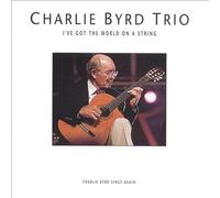 Charlie Byrd Trio - I`Ve Got The World on a String [Import]
