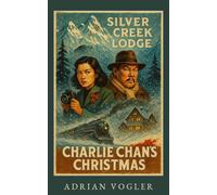 Charlie Chan's Christmas: Murder at Silver Creek Lodge (Christmas 2026 Edition)