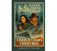 Charlie Chan's Christmas: Murder at Silver Creek Lodge (Christmas 2026 Edition)
