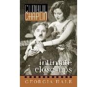 Charlie Chaplin: Intimate Close-Ups