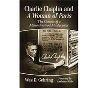 Charlie Chaplin and A Woman of Paris by Wes D. Gehring Wes D. Gehring (Auteur)