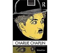 Charlie Chaplin by Carr & Richard University of East Anglia & UK Richard University Of East Anglia Uk Carr, (Auteur)