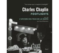 Charlie Chaplin : Footlights : Suivi de L'univers des feux de la rampe de David Robinson (2 octobre 2014) Broché