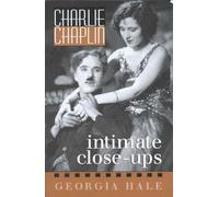 Charlie Chaplin: Intimate Close-Ups