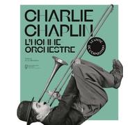 Charlie Chaplin: L'homme-orchestre