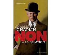 Charlie Chaplin : "Non à la délation" Yann Liotard (Auteur), François Roca (Illustration)