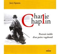 Charlie Chaplin: Portrait inédit d'un poète vagabond.