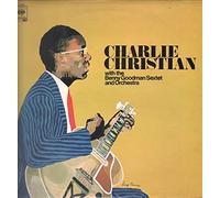 Charlie Christian With Benny Goodman Sextet And Benny Goodman And His Orchestra - Charlie Christian With The Benny Goodman Sextet & Orchestra