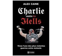Charlie Contre Les Hells - Vivez L'une Des Plus Violentes Guerres Entre Motards