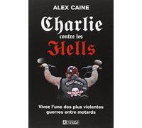 Charlie Contre Les Hells - Vivez L'une Des Plus Violentes Guerres Entre Motards