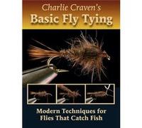 Charlie Cravens Basic Fly Tying Modern Techniques for Flies That Catch Fish by Charlie Craven Charlie Craven (Auteur)