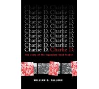 Charlie D: The Story of the Legendary Bond Trader