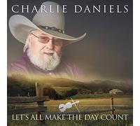 CHARLIE DANIELS-LET'S ALL MAKE THE DAY COUNT