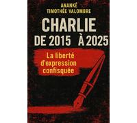 Charlie de 2015 à 2025: La liberté d'expression confisquée