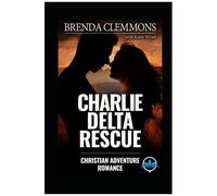 Charlie Delta Rescue Series: Hellfire Ert Adventure Romance (Sweet Clean Contemporary Romance Series)