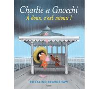 Charlie et Gnocchi - À deux, c'est mieux ! - Rosalind Beardshaw - Kimane - cartonné - Album jeunesse