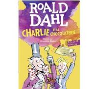 Charlie et la chocolaterie Roald Dahl (Auteur), Élisabeth Gaspar (Traduction), Quentin Blake (Illustration)