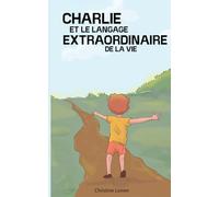 Charlie et le langage extraordinaire de la Vie
