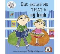 Charlie et Lola : Mais excusez-moi, c'est mon livre