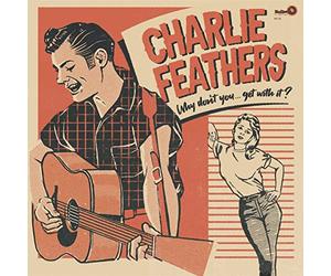 Charlie Feathers - Why Don't You...Get With It (Col.Vinyl)