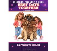 Charlie, Frankie and Lulu - Best Days Together: A Coloring Book