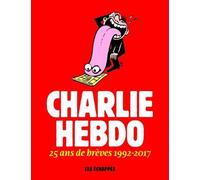 Charlie Hebdo - 25 ans de brèves 1992-2017 25 ans de brèves, 1992-2017 - Collectif - Les Echappes - broché - Anthologie