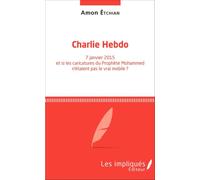 Charlie Hebdo - 7 Janvier 2015 Et Si Les Caricatures Du Prophète Mohammed N'étaient Pas Le Vrai Mobile ?